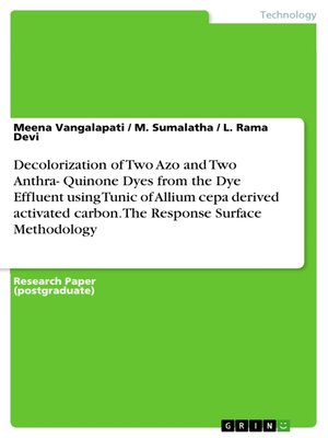 cover image of Decolorization of Two Azo and Two Anthra- Quinone Dyes from the Dye Effluent using Tunic of Allium cepa derived activated carbon.  the Response Surface Methodology